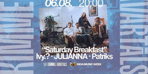 \u201cSaturday Breakfast\u201d Ivy.? \u00b7 JULIANNA \u00b7 Patriks koncerts Kimmel Kvart\u0101l\u0101