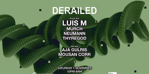 Derailed Release Party: Luis M \/ Murch \/ Neumann \/ Thyregod \/ Aja Gulris \/ Mousan Corr