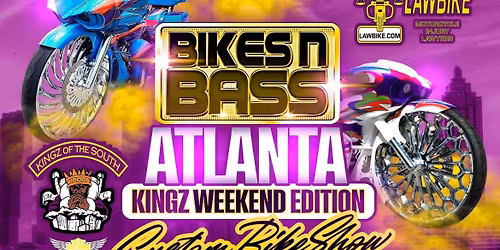 Bikes n Bass Atlanta Presented by Law Bike - Kingz of the South Anniversary Weekend 