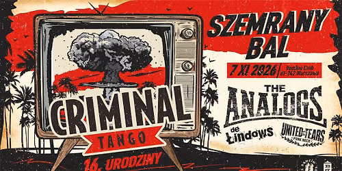 CRIMINAL TANGO \u2022 THE ANALOGS \u2022 DE \u0141INDOWS \u2022 THE UNITED TEARS \u2022 07.11 \u2022 VOO DOO CLUB
