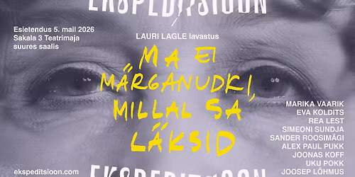 Lauri Lagle lavastus "Ma ei m\u00e4rganudki, millal sa l\u00e4ksid"