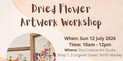 Sun 12 July - Dried Flower Artwork
