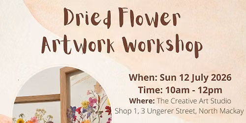 Sun 12 July - Dried Flower Artwork