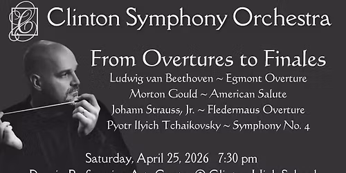 From Overtures to Finales - April 2026 Clinton Symphony Concert