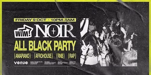 WTM? Presents NOIR \u26ab All Black Party