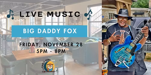 BIG DADDY FOX @ THE EARLY OWL