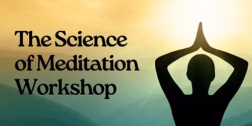 The Science of Meditation Workshop