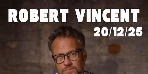 Robert Vincent (SOLD OUT)
