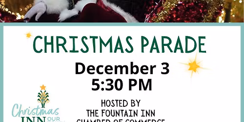 Christmas Parade - Hosted by the Fountain Inn Chamber of Commerce