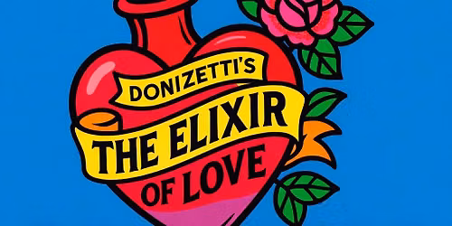 Donizetti's 'The Elixir of Love' in 90 minutes - evening and matinee shows