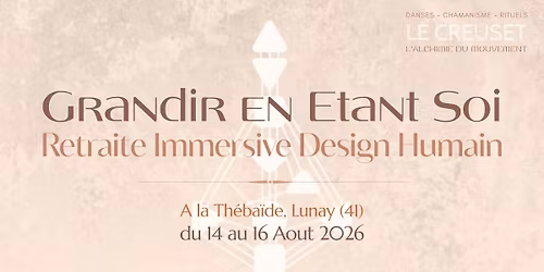 Le Creuset : Grandir en Etant Soi - Retraite Immersive Design Humain - la Th\u00e9ba\u00efde, 45min tgv Paris