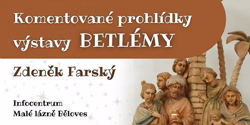 Komentovan\u00e9 prohl\u00eddky v\u00fdstavy BETL\u00c9MY \u2013 Zden\u011bk Farsk\u00fd