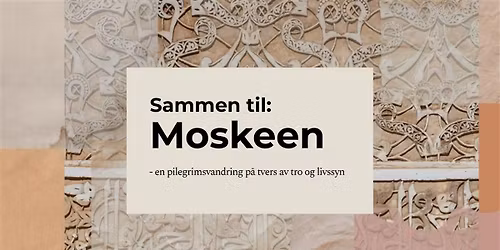 Pilegrimer p\u00e5 tvers av tro og livssyn 2026: Sammen til moskeen