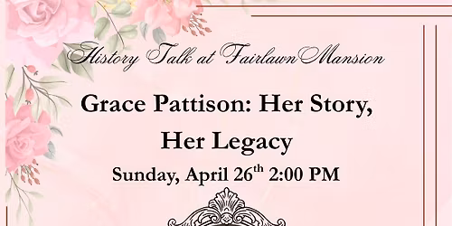 History Talk: Grace Pattison, Her Life, Her Legacy