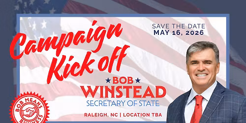 SAVE THE DATE- Bob Winstead For NC Secretary of State Campaign Kick-Off Party