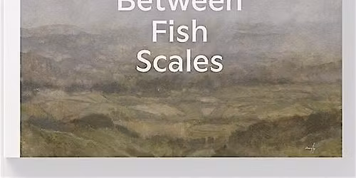 Between Fish Scales\/Entre Escamas: An Evening of Contemporary Basque Poetry