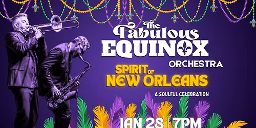 Fabulous Equinox Orchestra | Spirit of New Orleans, a Soulful Celebration