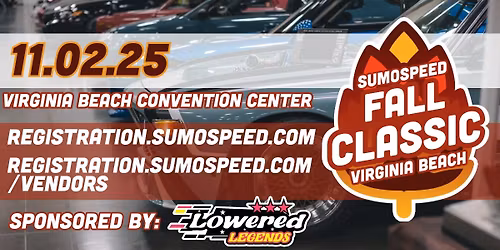 Sumospeed Fall Classic Sponsored by Lowered Legends