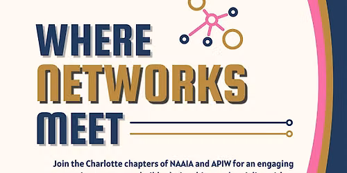 Where Networks Meet -  NAAIA Charlotte & APIW Charlotte