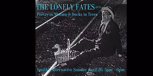 The Lonely Fates with Poetry in Motion and Ducks in Trees