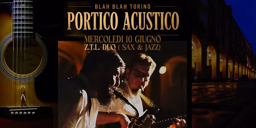 Z.T.L. DUO (original sax'n'jazz) live Portico Acustico \/\/ BLAH BLAH