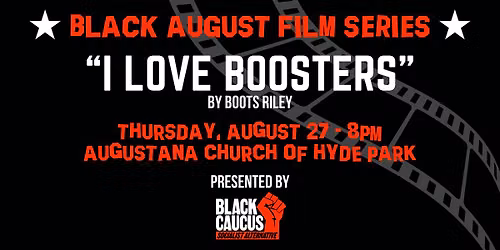 BLACK AUGUST FILM SERIES: Boots Riley's "I Love Boosters"