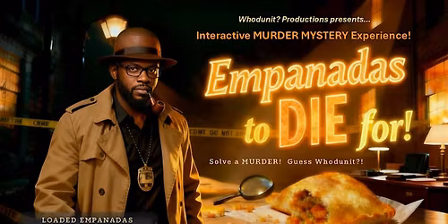Empanadas to DIE for! - Interactive M**der Mystery Experience