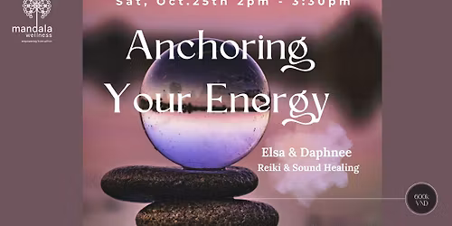 Oct. 2025 Anchoring your Energy w. Elsa & Daphnee