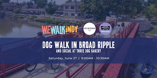 Dog Walk with Let's Be Friends Indy + Three Dog Bakery (Broad Ripple)