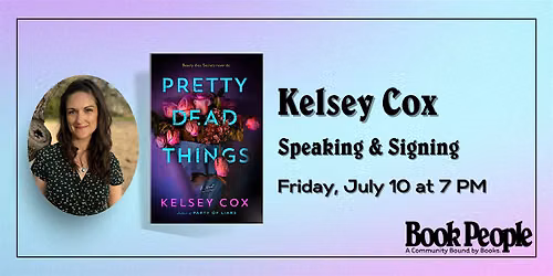BookPeople Presents: Kelsey Cox - Pretty Dead Things