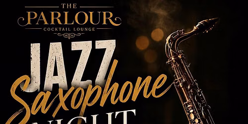 Father's Day JAZZ (Saxophone) NIGHT @ Parlour Cocktail Lounge (Hamilton)
