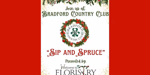 \u201cSip & Spruce\u201d a Wreath Making Event presented by Welcome to Floristry