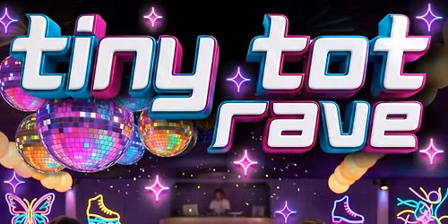\ud83c\udf89 TINY TOT RAVE! \ud83c\udf89
