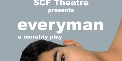 SCF Theatre Presents Everyman- A Morality Play by Sarah Frankel