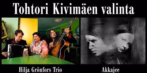 Tohtori Kivim\u00e4en valinta: Hilja Gr\u00f6nfors Trio, Akkajee, Emmi Kuittinen