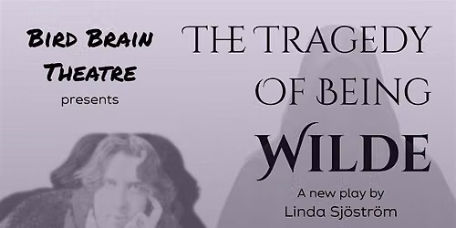Bird Brain Theatre presents: The Tragedy of Being Wilde (Amsterdam)
