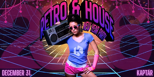 RETRO&HOUSE New Year Party a Kapt\u00e1rban!
