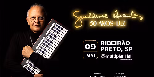 RIBEIR\u00c3O PRETO | 09.MAI - GUILHERME ARANTES: 50 ANOS-LUZ