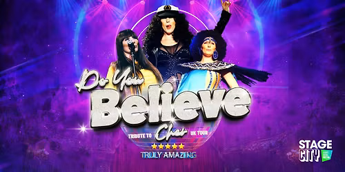 Believe - Cher Experience UK Tour