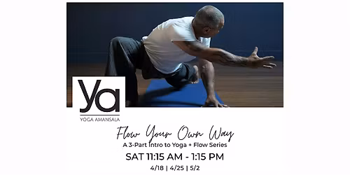Flow Your Own Way | A 3-Part Intro to Yoga + Flow Series