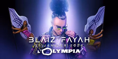 Blaiz Fayah en concert \u00e0 L\u2019Olympia (Paris) \u2022 31.01.2026