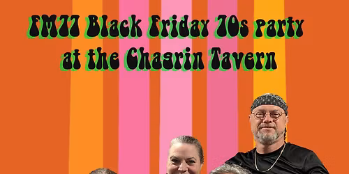Black Friday 70s party with FM77 at Chagrin Tavern
