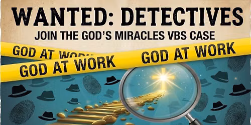 VBS 2026  "Cluing into God's Miracles"