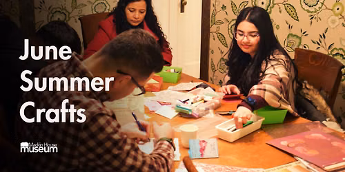 Summer Crafts at Mackin House Museum - Free, Family Friendly