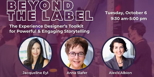 Beyond the Label: The Experience Designer\u2019s Toolkit for Powerful & Engaging Storytelling 