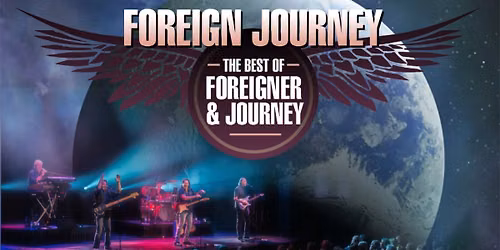 TRILOGY CLASSICS LIVE presents FOREIGN JOURNEY at the CHRYSLER CENTRE, WINDSOR, ON — The Chrysler Theatre