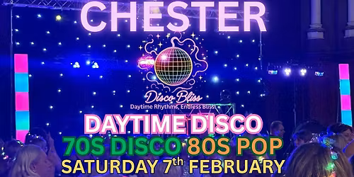 Disco Bliss - 70s 80s Day Party - Chester - Saturday 7th February
