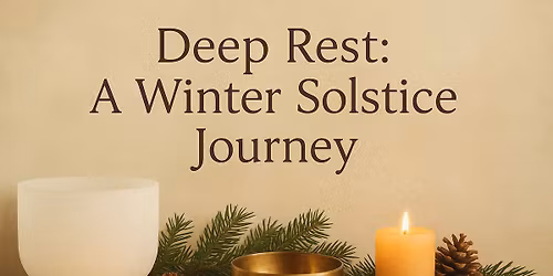 Deep Rest: A Winter Solstice Journey