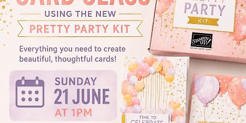Sunday Afternoon Card Class \u2013 Using the Pretty Party Kit