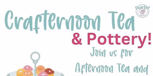 Mother's Day Crafternoon Tea & Pottery